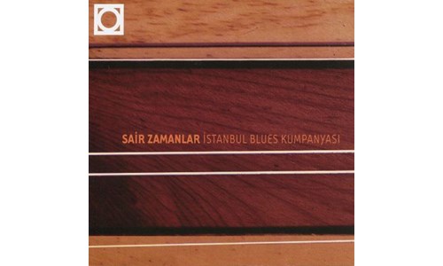 SAİR ZAMANLAR / İSTANBUL BLUES KUMPANYASI (1999)